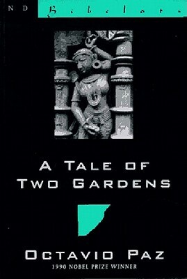 A Tale of Two Gardens by Octavio Paz