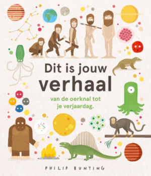 Dit is jouw verhaal: Van de oerknal tot je verjaardag by Philip Bunting, Philip Bunting