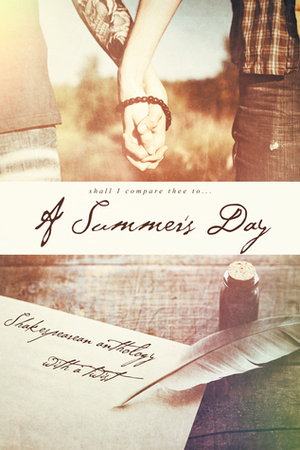 A Summer's Day: Shakespearean Anthology with a Twist by M. LeeAnne Phoenix, Nephy Hart, Rory Ni Coileain, Kathy Griffith, Nicki J. Markus, Rebecca Cohen, JL Merrow, Asta Idonea, Dianne Hartsock, Louise Lyons, Charlie Cochrane, Phetra H. Novak, Rian Durant