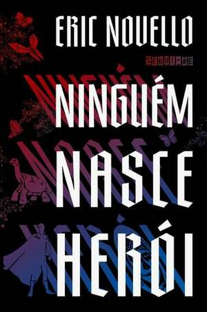 Ninguém nasce herói by Eric Novello