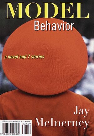 Model Behavior: A Novel and Stories by Jay McInerney
