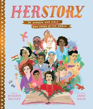 HerStory: 50 Women and Girls Who Shook Up the World by Katherine Halligan