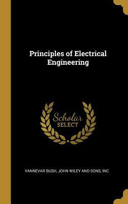 Principles of Electrical Engineering by Vannevar Bush