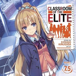 Classroom of the Elite, Vol. 7.5 by Syougo Kinugasa