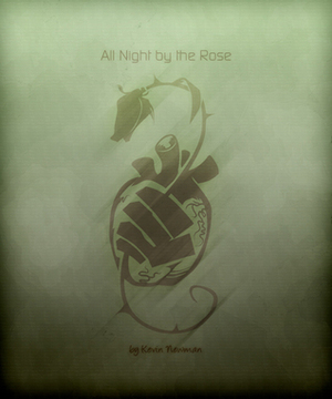 All Night by the Rose by Kevin Newman