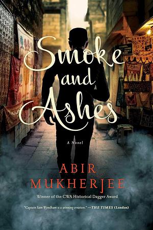 Smoke and Ashes by Abir Mukherjee