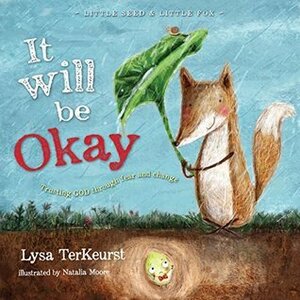 It Will be Okay: Trusting God Through Fear and Change by Lysa TerKeurst, Natalia Moore