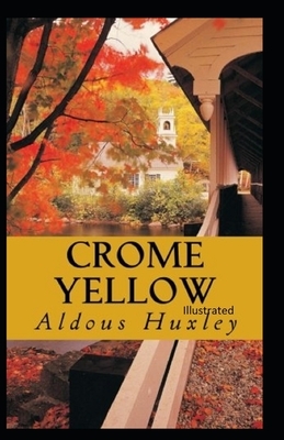 Crome Yellow Illustrated by Aldous Huxley