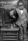 A True Likeness: The Black South of Richard Samuel Roberts, 1920-1936 by Phillip C. Dunn, Richard Samuel Roberts, Thomas L. Johnson