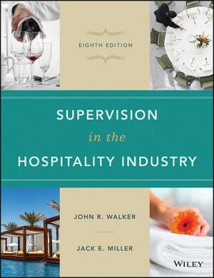 Supervision in the Hospitality Industry by John R. Walker, Jack E. Miller