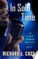 In Solo Time by Richard J. Cass, Richard J. Cass