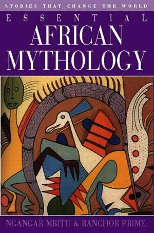 Essential African Mythology by Ranchor Prime, Ngangur Mbitu