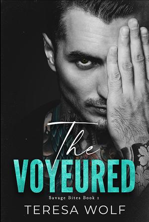 The Voyeured by Teresa Wolf, Teresa Wolf