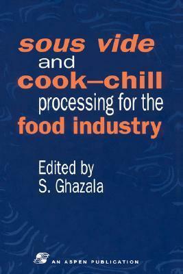 Sous Vide and Cook-Chill Processing for the Food Industry by Sue, Ghazala