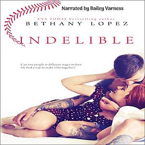 Indelible by Bethany Lopez