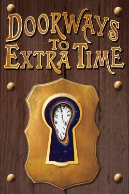 Doorways to Extra Time by Errick A. Nunnally, Jenny Moore, Aimee Weinstein, Susan Mittmann, Anthony Francis, Brenda Moguez, L.M. Graham, Ira Nayman, Walter Hunt, Jodi Lynn Nye, Melina Gunnett, Trisha J. Wooldridge, Betsy Miller, Rich Storrs, Martin Feekins, Kate Saturday, Erica Cameron, Gayle Schultz, R.E. Gofstein, Keshia Swaim