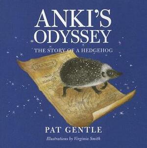 Anki's Odyssey: The Story of a Hedgehog by Virginia Smith, Pat Gentle