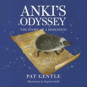 Anki's Odyssey: The Story of a Hedgehog by Pat Gentle