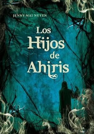 Los hijos de Ahiris by Jenny-Mai Nuyen