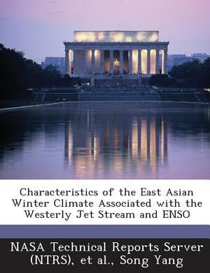 Characteristics of the East Asian Winter Climate Associated with the Westerly Jet Stream and Enso by Song Yang