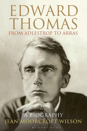 Edward Thomas: From Adlestrop to Arras: A Biography by Jean Moorcroft Wilson