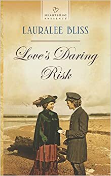 Love's Daring Risk by Lauralee Bliss