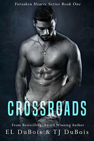 Crossroads (Forsaken Hearts #1) by T.J. DuBois, E.L. DuBois