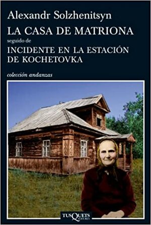 La casa de Matriona seguido de Incidente en la estación de Kochetovka by Aleksandr Solzhenitsyn