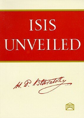 Isis Unveiled by Helena Petrovna Blavatsky