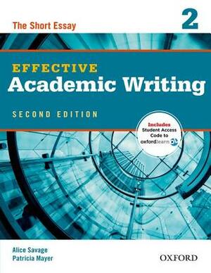 Effective Academic Writing 2: The Short Essay by Patricia Mayer, Alice Savage