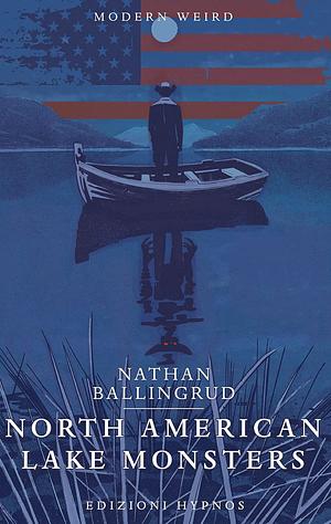 North American Lake Monsters by Nathan Ballingrud