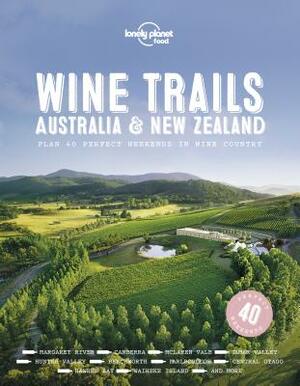 Wine Trails - Australia & New Zealand by Lonely Planet Food