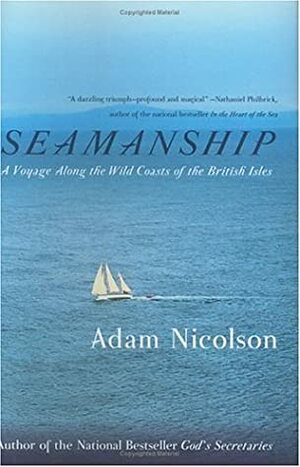 Seamanship: A Voyage Along the Wild Coasts of the British Isles by Adam Nicolson