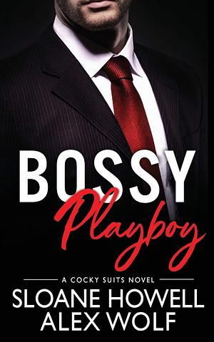 Bossy Playboy by Alex Wolf, Sloane Howell