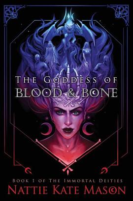 The Goddess of Blood and Bone by Nattie Kate Mason