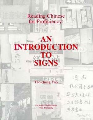 Reading Chinese for Proficiency: An Introduction to Signs by Tao-Chung Yao