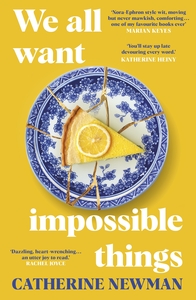 We All Want Impossible Things by Catherine Newman