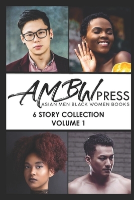 AMBW Press Asian Men Black Women Books: 6 Story Collection Volume 1 by Ambw Press