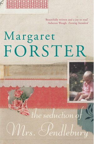 Seduction of Mrs Pendlebury by Margaret Forster