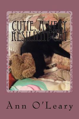 Cutie, a Very Resilient Cat by Ann O'Leary