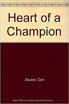 Heart of a Champion by Carl Deuker