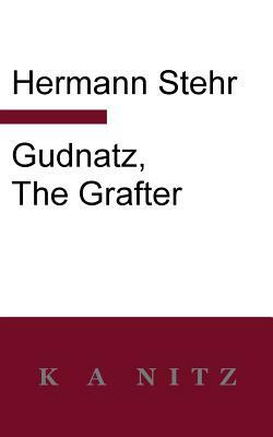 Gudnatz, the Grafter by Hermann Stehr