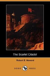 The Scarlet Citadel by Robert E. Howard
