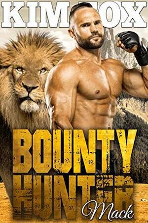 Bounty Hunter: Mack (The Clayton Rock Bounty Hunters of Redemption Creek Book 4) by Kim Fox