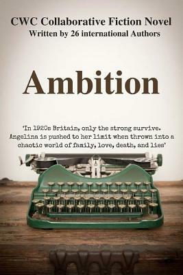 Ambition: CWC Collaborative Novel by Saloni Singla, Sophie Southwood, Moya Rooke