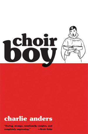 Choir Boy by Charlie Jane Anders