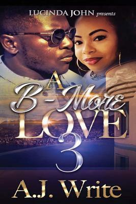 A B-More Love 3 by A. J. Write