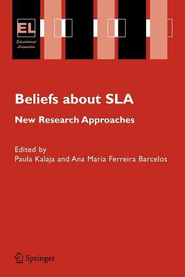 Beliefs about SLA: New Research Approaches by 