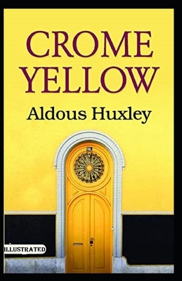 Crome Yellow Illustrated by Aldous Huxley