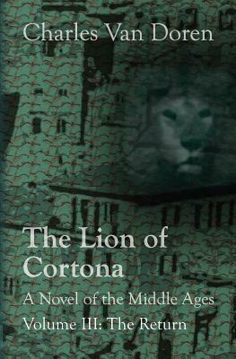 The Lion of Cortona: The Return by Charles Van Doren